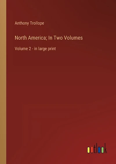 North America; In Two Volumes: Volume 2 - in large print