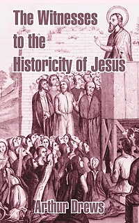 the Witnesses to Historicity of Jesus (Classic Reprint)