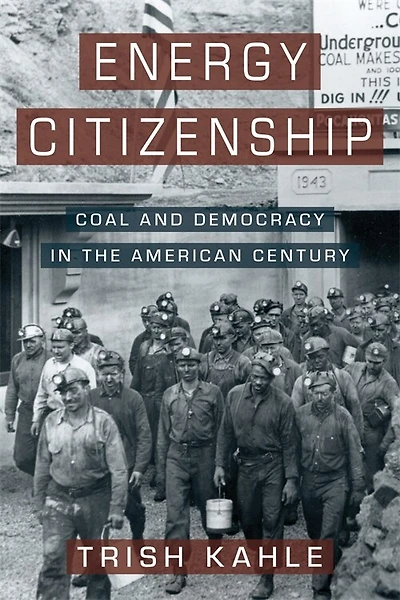 Energy Citizenship: Coal and Democracy the American Century