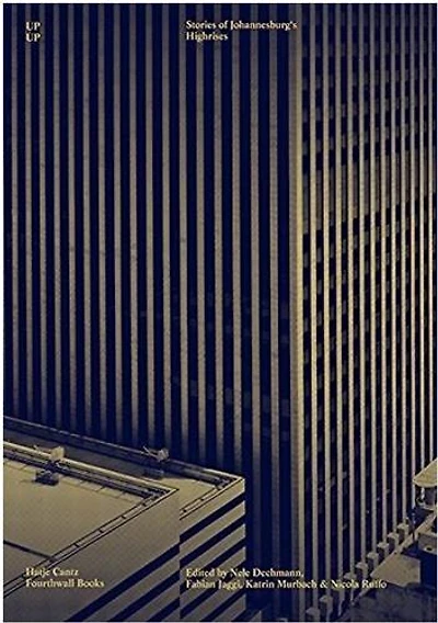 Up Up: Stories of Johannesburg's Highrises