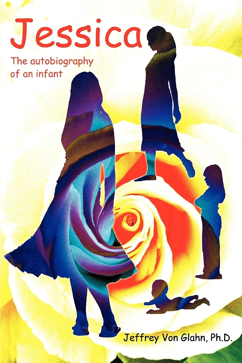 Jessica: The autobiography of an infant