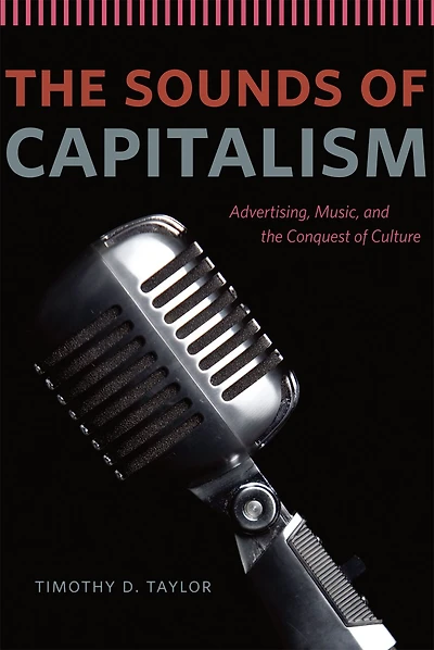 the Sounds of Capitalism: Advertising, Music, and Conquest Culture