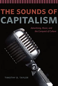 the Sounds of Capitalism: Advertising, Music, and Conquest Culture