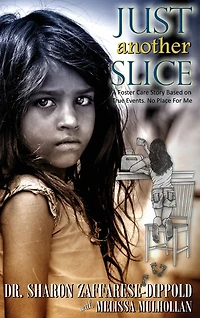 Just Another Slice-A Foster Care Story Based on True Events. No Place For Me Series