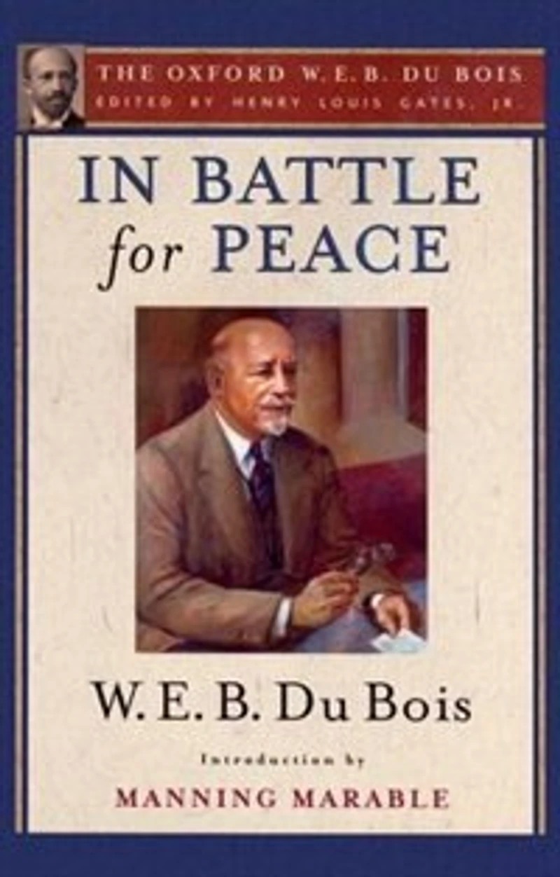 Battle for Peace (The Oxford W. E. B. Du Bois): The Story of My 83rd Birthday