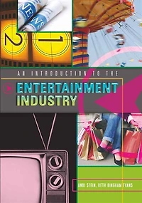 An Introduction to the Entertainment Industry: Second Edition