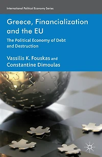 Greece, Financialization and The EU: Political Economy of Debt Destruction