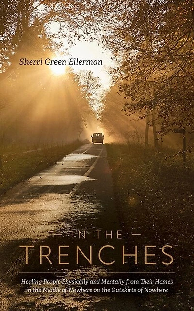 In The Trenches: Healing people physically and mentally from their homes in the middle of nowhere on the outskirts of nowhere