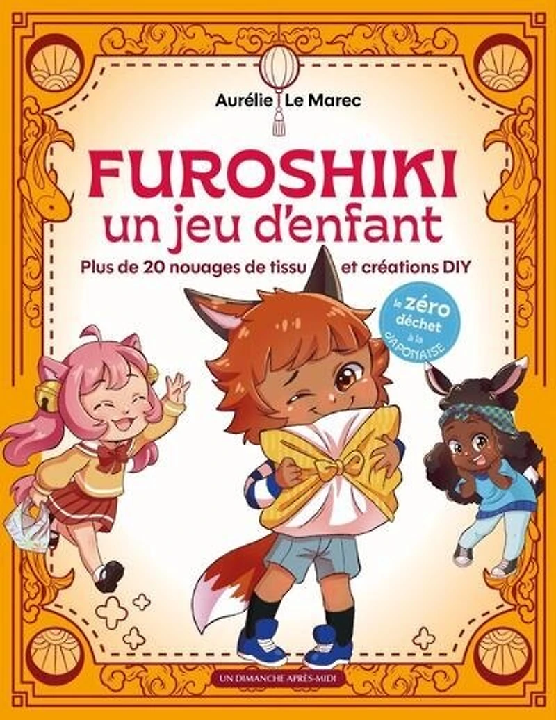 Furoshiki, un jeu d'enfant: plus de 20 nouages de tissu et créations DIY