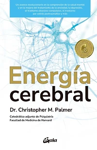 Energía cerebral: Un avance revolucionario en la comprensión de la salud mental y en la mejora del tratamiento de la ansiedad, la depresión, el trastorno obsesivo-compulsivo, el trastorno por estrés postraumático y más