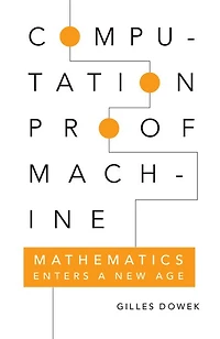 Computation, Proof, Machine: Mathematics Enters A New Age