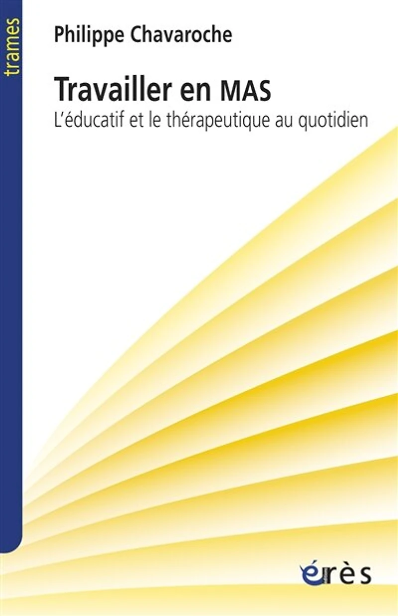 Travailler en MAS: et foyer d'accueil médicalisé