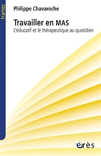 Travailler en MAS: et foyer d'accueil médicalisé
