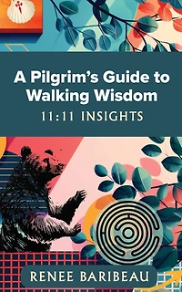 A Pilgrim's Guide to Walking Wisdom: 11:11 Insights