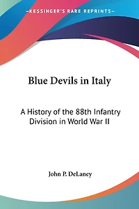 Blue Devils in Italy: A History of the 88th Infantry Division in World War II