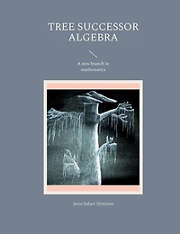 Tree successor algebra: A new branch in mathematics