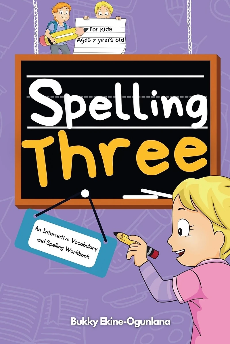 Spelling Three: An Interactive Vocabulary and Spelling Workbook for 7-Year-Olds (With Audiobook Lessons)