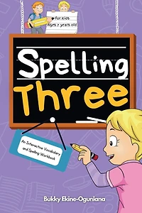Spelling Three: An Interactive Vocabulary and Spelling Workbook for 7-Year-Olds (With Audiobook Lessons)