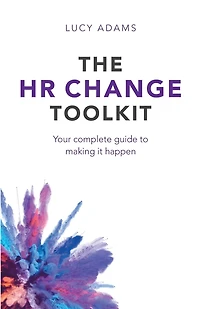 The HR Change Toolkit: Your complete guide to making it happen