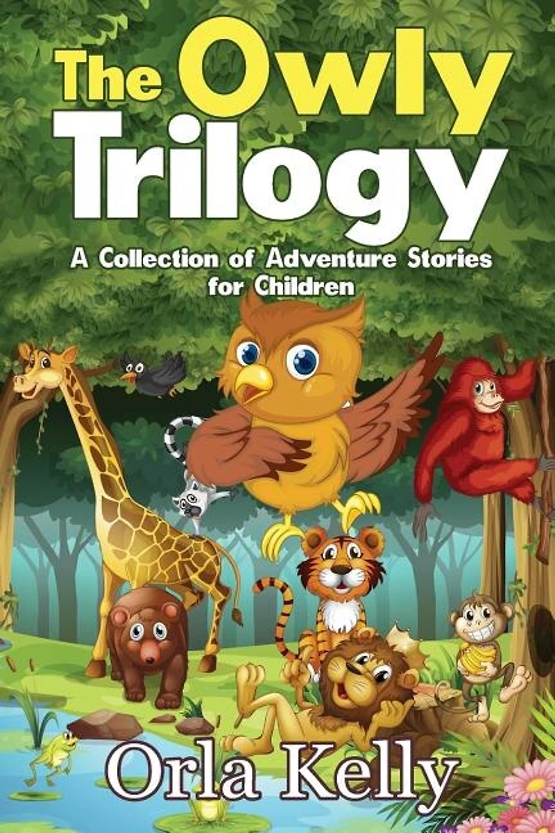 The Owly Trilogy: A Collection of Adventure Stories for Children