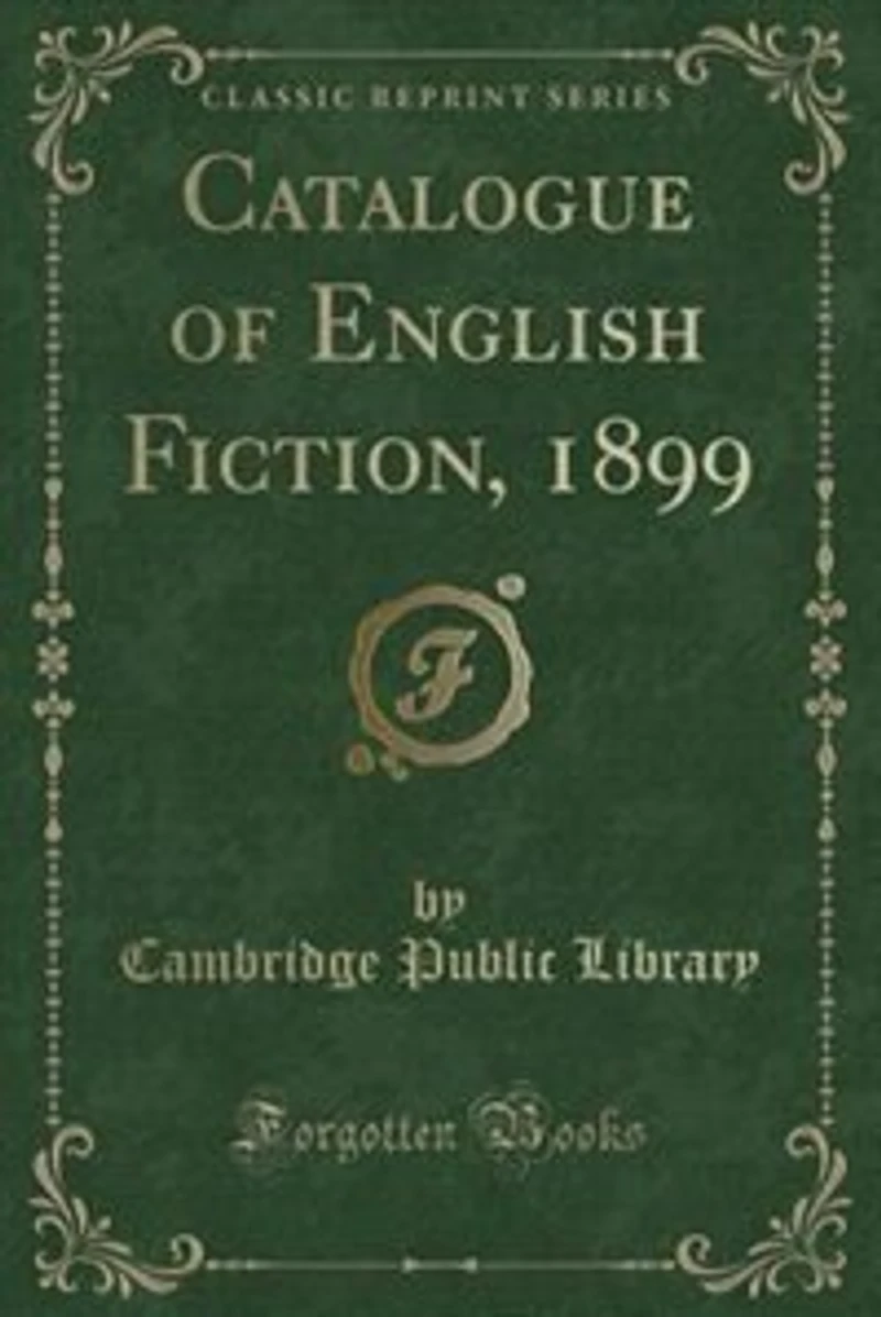 Catalogue of English Fiction, 1899 (Classic Reprint)