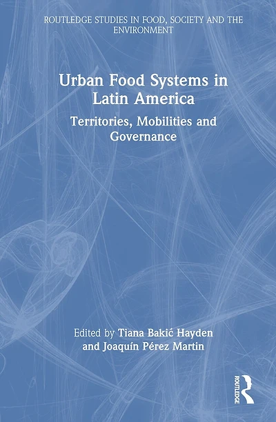 Urban Food Systems Latin America: Territories, Mobilities and Governance