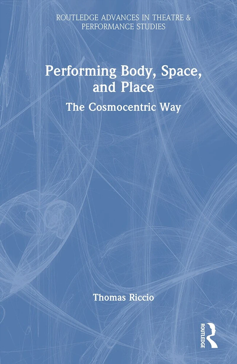 Performing Body, Space, and Place: The Cosmocentric Way