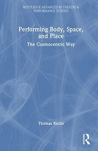 Performing Body, Space, and Place: The Cosmocentric Way