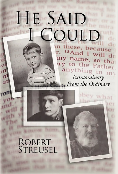 He Said I Could: Extraordinary From The Ordinary