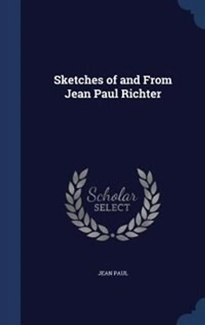 Sketches of and From Jean Paul Richter