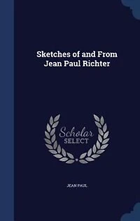 Sketches of and From Jean Paul Richter