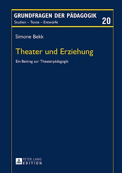 Theater und Erziehung: Ein Beitrag zur Theaterpaedagogik