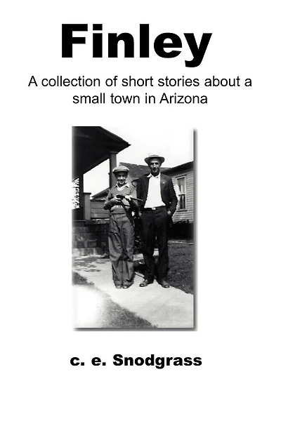 Finley: A Collection of Short Stories about a Small Town in Arizona