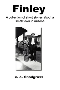Finley: A Collection of Short Stories about a Small Town in Arizona
