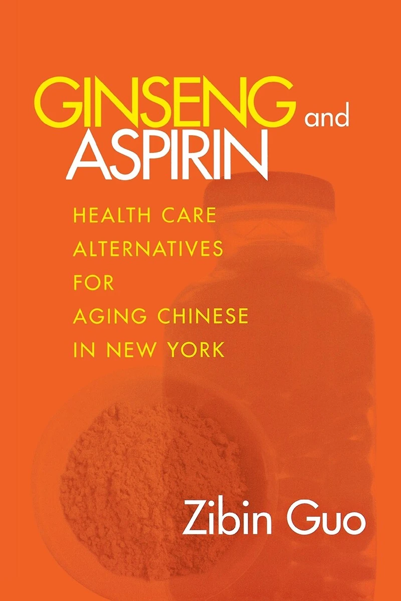 Ginseng and Aspirin: Health Care Alternatives for Aging Chinese New York