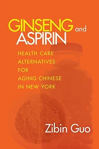 Ginseng and Aspirin: Health Care Alternatives for Aging Chinese New York