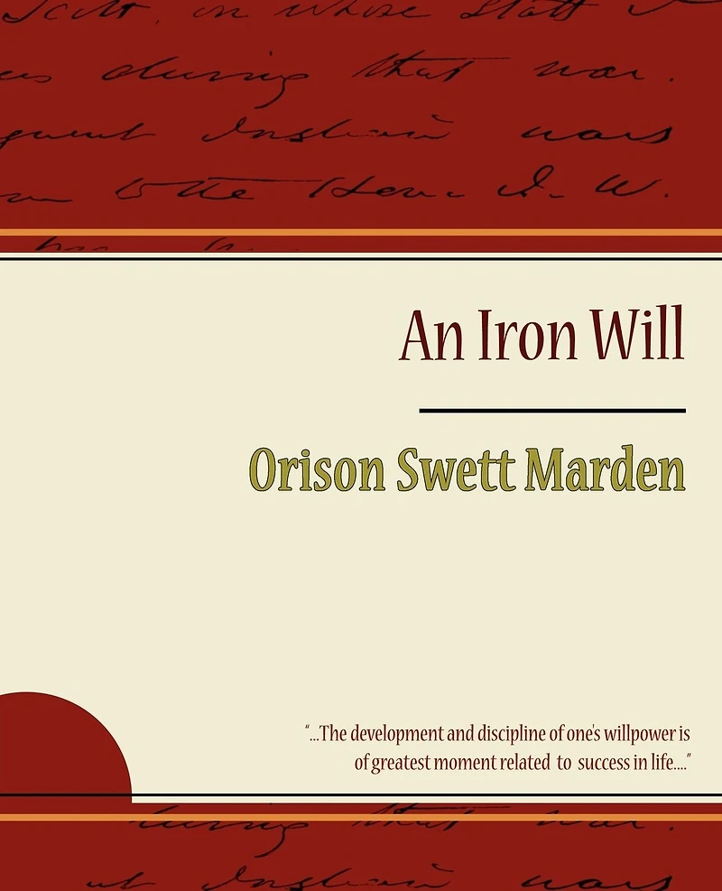 The Iron Will - Orison Swett Marden