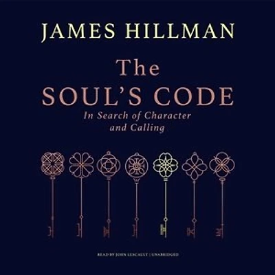 The Soul’s Code: Search of Character and Calling