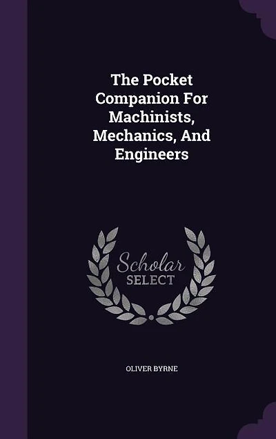 The Pocket Companion For Machinists, Mechanics, And Engineers