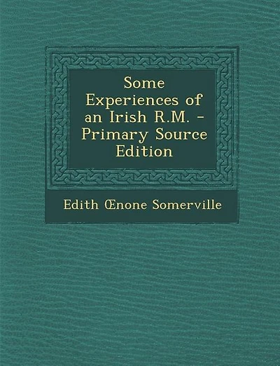 Some Experiences of an Irish R.M. - Primary Source Edition