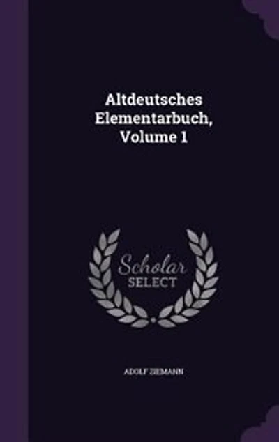Altdeutsches Elementarbuch, Volume 1