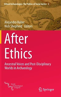 After Ethics: Ancestral Voices And Post-disciplinary Worlds Archaeology