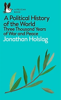 A Political History of the World: Three Thousand Years War and Peace