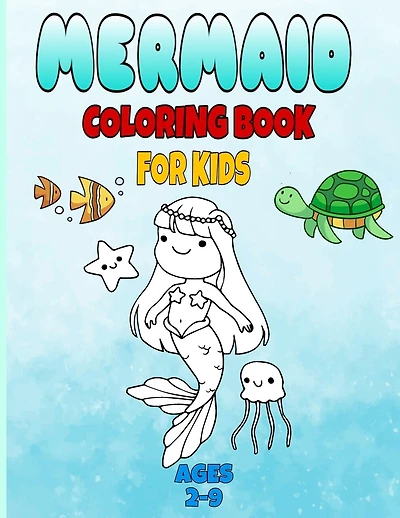 mermaid coloring book for kids ages 2-9: : mermaid coloring books for girls ages 2-3-4-5-6-7-8, cute sea animals coloring book, gift coloring book for kids