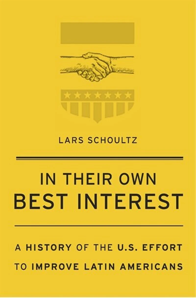 Their Own Best Interest: A History Of The U.s. Effort To Improve Latin Americans