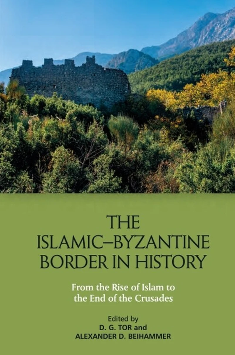the Islamic–Byzantine Border History: From Rise of Islam to End Crusades