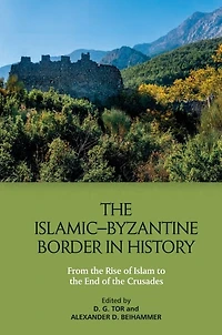 the Islamic–Byzantine Border History: From Rise of Islam to End Crusades