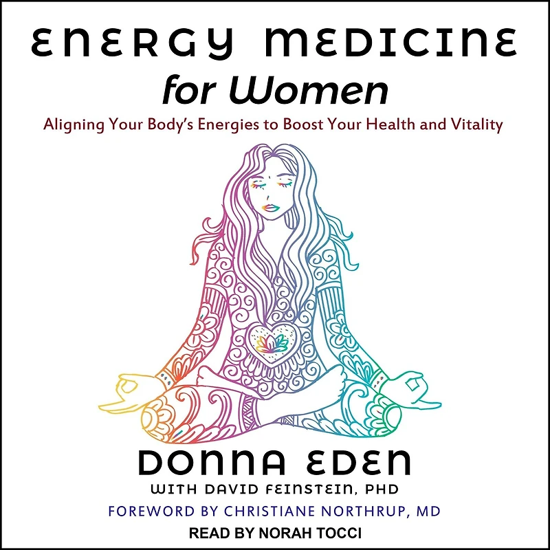Energy Medicine for Women Lib/E: Aligning Your Body's Energies to Boost Health and Vitality