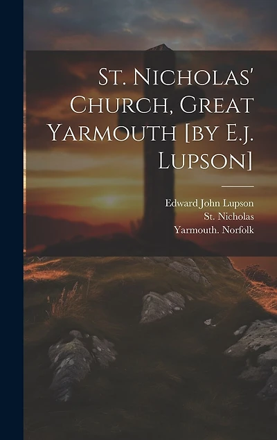 St. Nicholas' Church, Great Yarmouth [by E.j. Lupson]