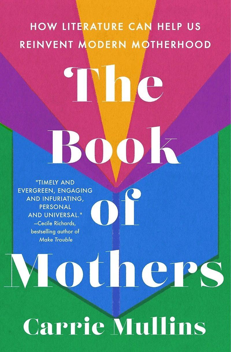 The Book of Mothers: How Literature Can Help Us Reinvent Modern Motherhood